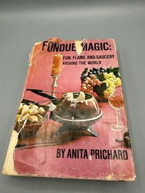 1969 Fondue Magic Fun Flame and Saucery Around the World Anita Prichard HC